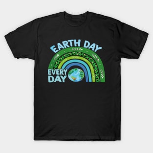 Happy Earth Day Everyday T-Shirt